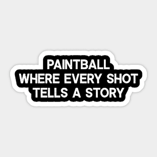 Paintball Where Every Shot Tells a Story Sticker